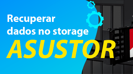 Como recuperar dados no storage Asustor