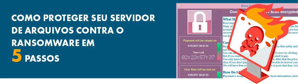 Como proteger seu servidor de arquivos contra o Ransomware em 5 passos