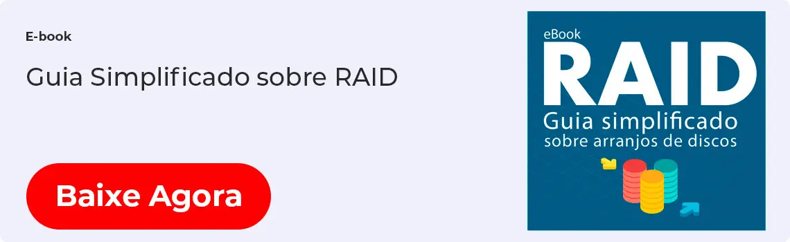 Clique Aqui para baixar o E-book - RAID, guia simplificado sobre arranjos de discos