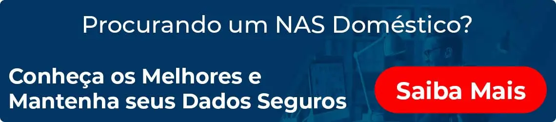 Lista dos melhores storages NAS domésticos