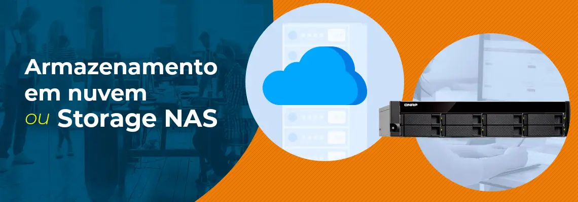 Comprar armazenamento em nuvem ou instalar um Storage NAS?