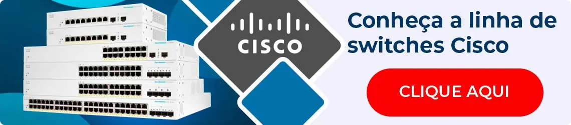 Conheça a linha de switches Cisco