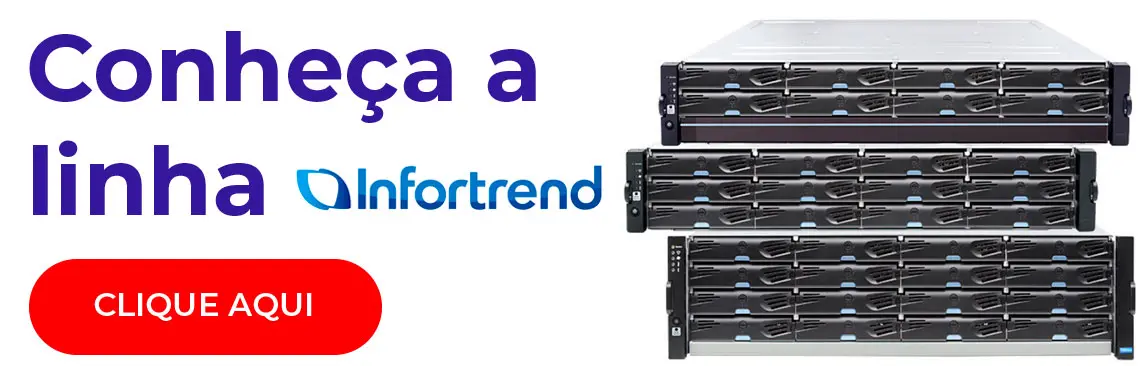 Conheça a linha de storages Infortrend