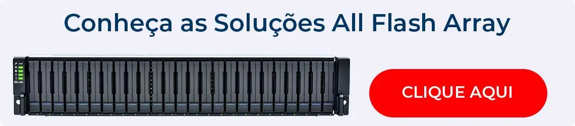 Conheça as Soluções All Flash Storage