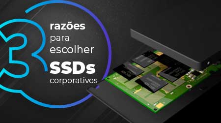 Saiba porque escolher SSDs corporativos para suas cargas de trabalho