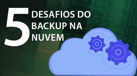 5 desafios do backup na nuvem