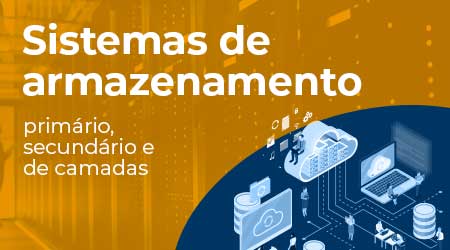 Sistemas de armazenamento primário, secundário e de camadas