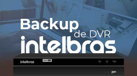 Como fazer backup de DVR Intelbras, Local ou na nuvem?