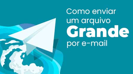 Como enviar um arquivo grande por email