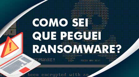 Como eu sei que peguei ransomware? Em apenas 3 Passos!