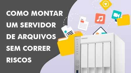 Como montar um servidor de arquivos sem correr riscos