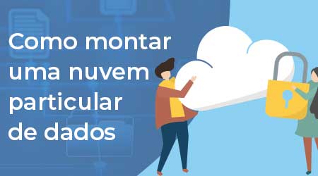 Como montar uma nuvem particular de dados