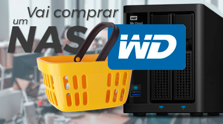 Comprar um NAS WD merece alguns cuidados, confira nossas dicas