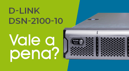 Comprar um storage iSCSI xStack DSN-2100-10 D-Link é uma boa ideia?
