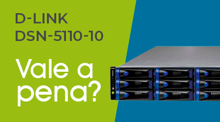 Comprar um storage iSCSI xStack DSN-5110-10 D-Link é uma boa ideia?