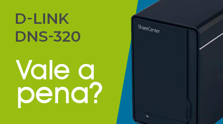 Comprar um NAS DNS-320 D-Link é uma boa ideia?