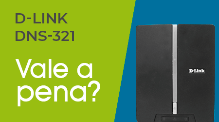 Comprar um NAS dns-321 D-Link é uma boa ideia?