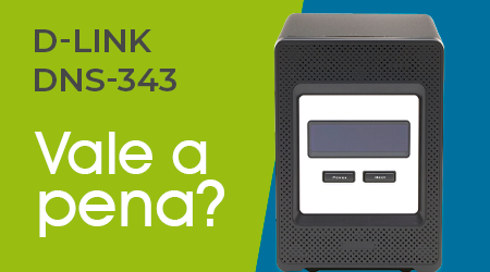 Comprar um NAS Sharecenter DNS-343 D-Link é uma boa ideia?