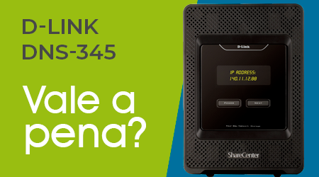 Comprar um NAS Sharecenter DNS-345 D-Link é uma boa ideia?