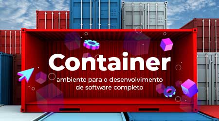 Container, um ambiente de desenvolvimento completo