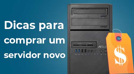 Dicas para comprar um servidor novo - Informática