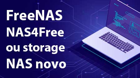 NAS4Free, FreeNAS ou um comprar um Storage NAS?