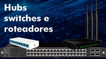 Hubs, switches e roteadores: Saiba qual é a diferença entre eles