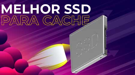 Qual o melhor SSD para cache?
