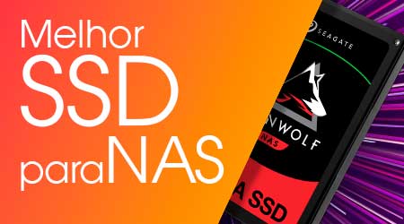 Qual o Melhor SSD para Storages NAS?