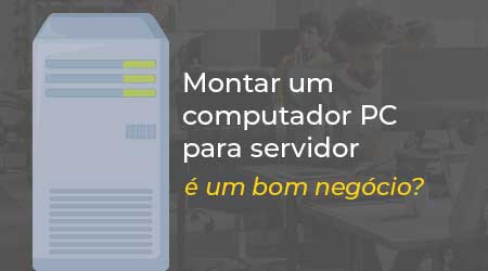 Montar um computador PC para servidor é um bom negócio?