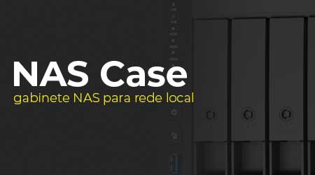 NAS Case: Qual melhor gabinete NAS para sua rede local?