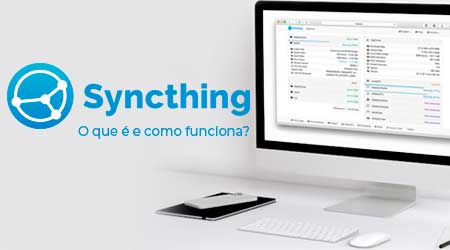 O que é e como funciona o Syncthing?
