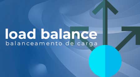 O que é load balance ou balanceamento de carga?