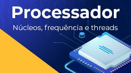 Processadores: Núcleos, frequência ou threads?