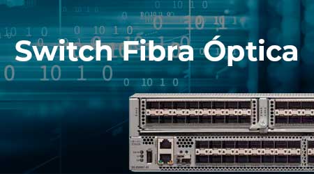 Switch Fibra Óptica: Descubra o que é e como funciona