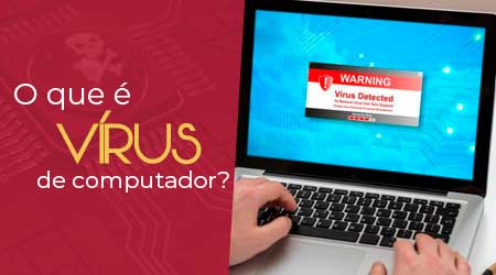 O que é um vírus de computador?