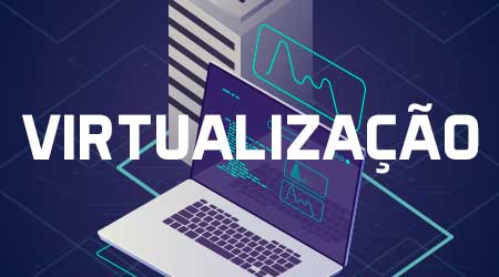 O que é Virtualização e como funciona? 