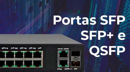 Portas SFP, SFP+ e QSFP, servidores e switches em fibra