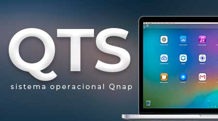 QTS Qnap, o sistema operacional dos storages NAS Qnap