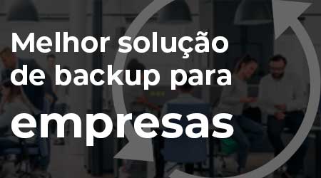 Qual a melhor solução de backup para sua empresa?