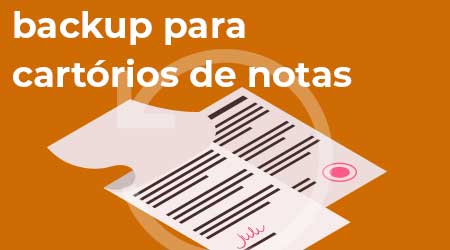 Qual o melhor equipamento de backup para cartórios de notas?