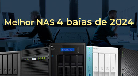 Qual o melhor storage NAS 4 baias de 2024?