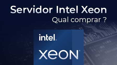 Qual servidor Intel Xeon comprar?