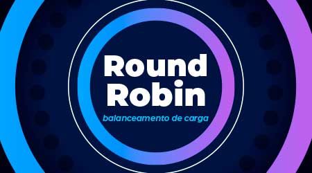 O que é e como funciona o Round Robin?