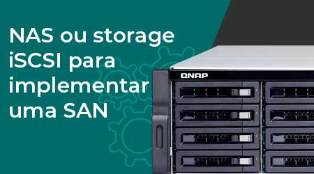NAS ou storage iSCSI em redes SAN