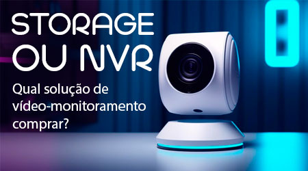 Storage ou NVR: Qual equipamento CFTV comprar?