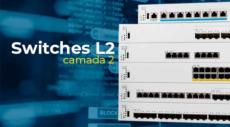 Switches L2 - O que é um switch de camada 2
