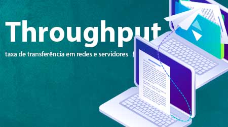 Throughput ou taxa de transferência em redes e servidores