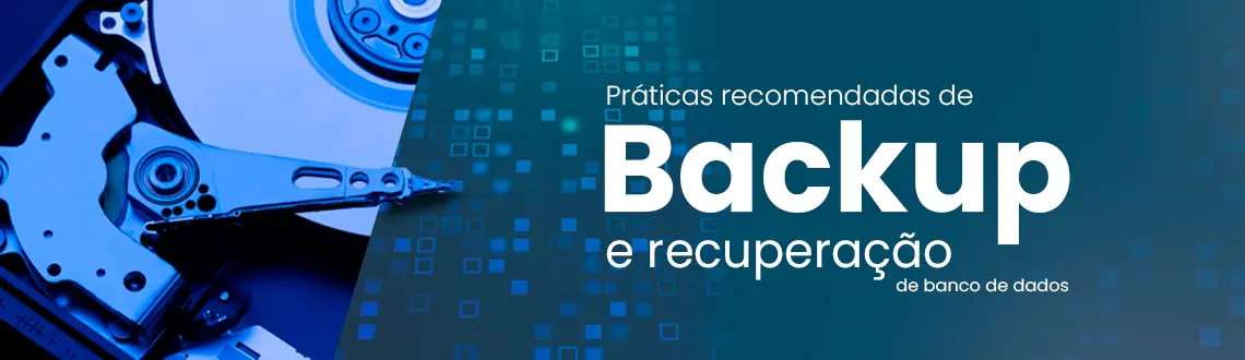 Práticas recomendadas de backup e recuperação de banco de dados