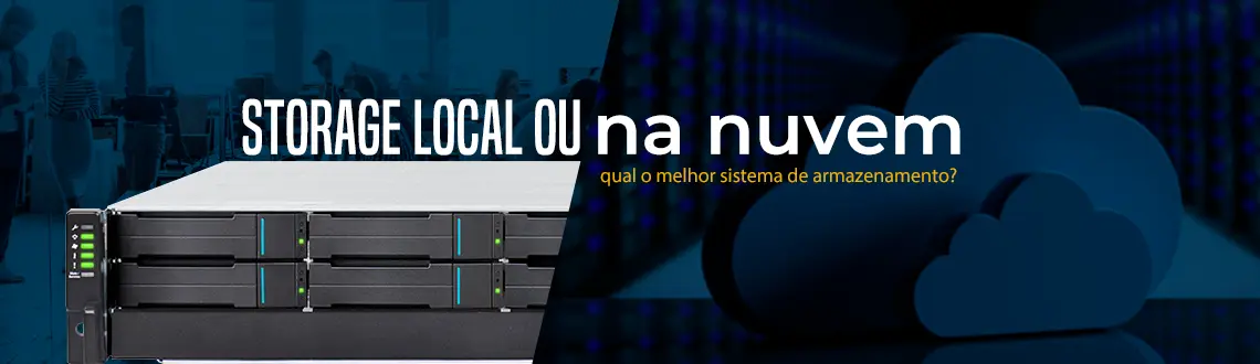 Storage local ou na nuvem, qual o melhor sistema de armazenamento?